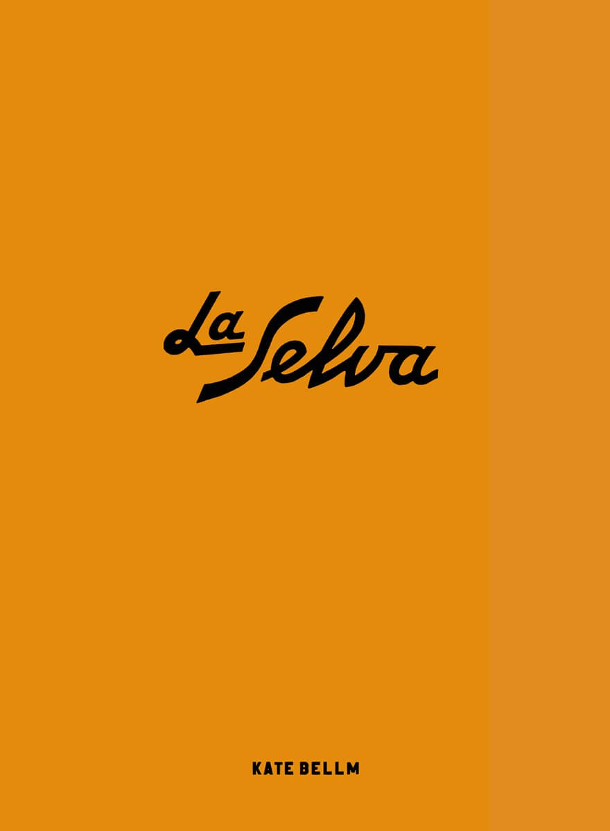 Kate Bellm - LA SELVA